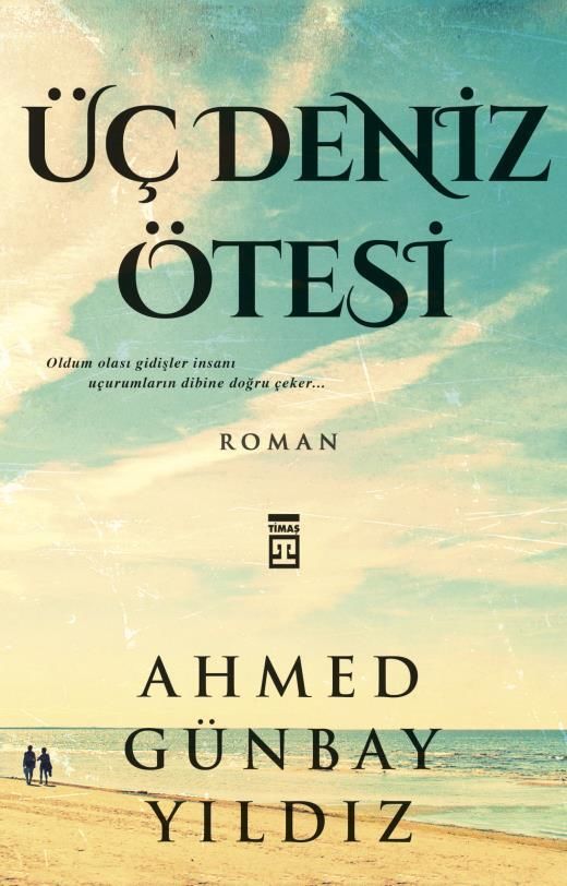 Timaş Ahmed Günbay Yıldız Üç Deniz Ötesi