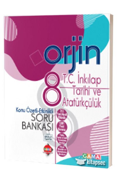 Gama 8 Sınıf Orjin T.C.İnkılap Tarihi ve Atatürkçülük  Konu Özetli - Etkinlikli Soru Bankası