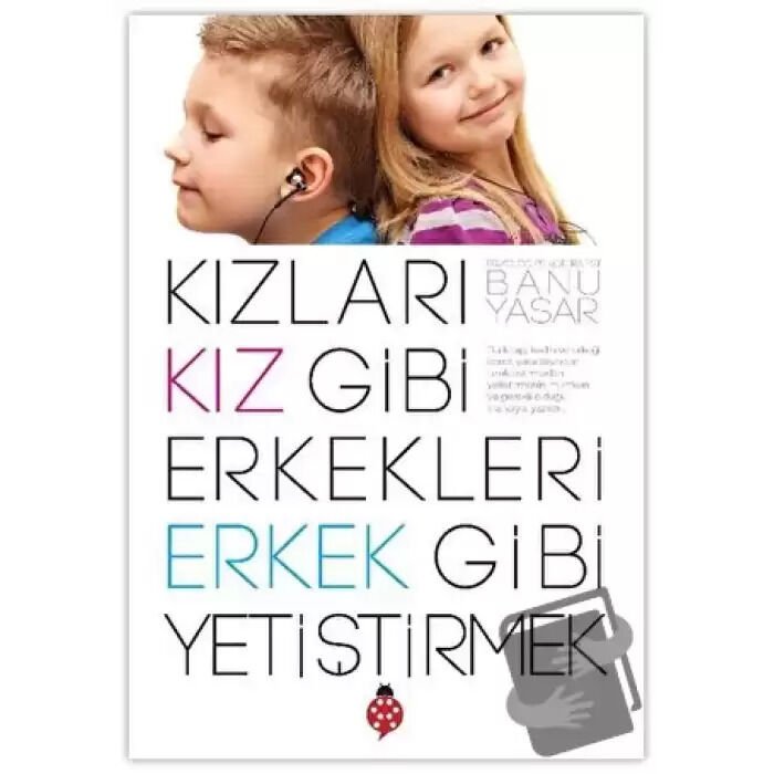 Uğurböceği Banu Yaşar Kızları Kız Gibi Erkekleri Erkek Gibi Yetiştirmek