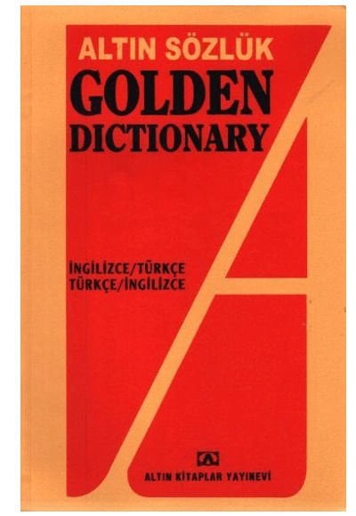 ALTIN GOLDEN TÜRKÇE İNGİLİZCE İNGİLİZCE TÜRKÇE  SÖZLÜK
