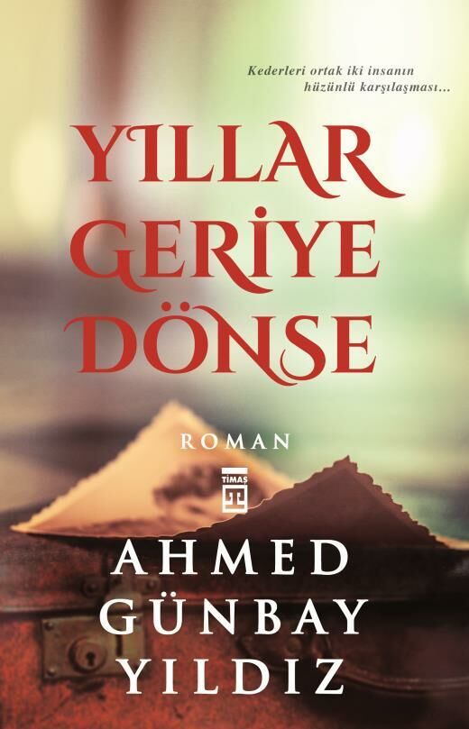 Timaş Ahmed Günbay Yıldız Yıllar Geriye Dönse