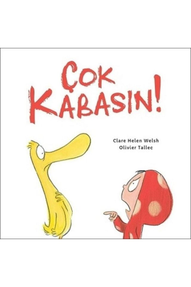 Çok Kabasın (ciltli) - Clare Helen Welsh & Olivier Tallec Çok Kabasın (ciltli) Kitabı'' - Martı Çocuk