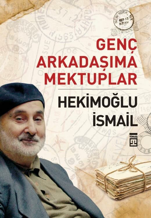 Timaş Hekimoğlu İsmail Genç Arkadaşıma Mektuplar