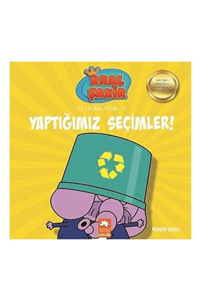 Yaptığımız Seçimler / Kral Şakir Ilk Okuma Kitabı 7 - Varol Yaşaroğlu